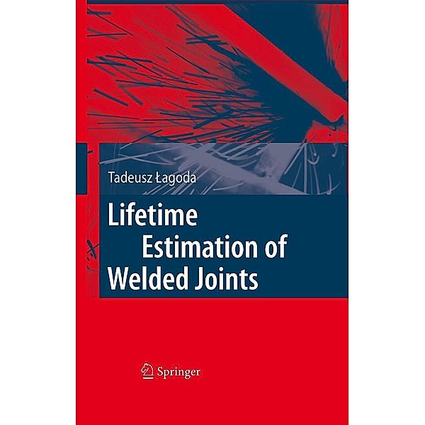 Lifetime Estimation of Welded Joints, Tadeusz Lagoda