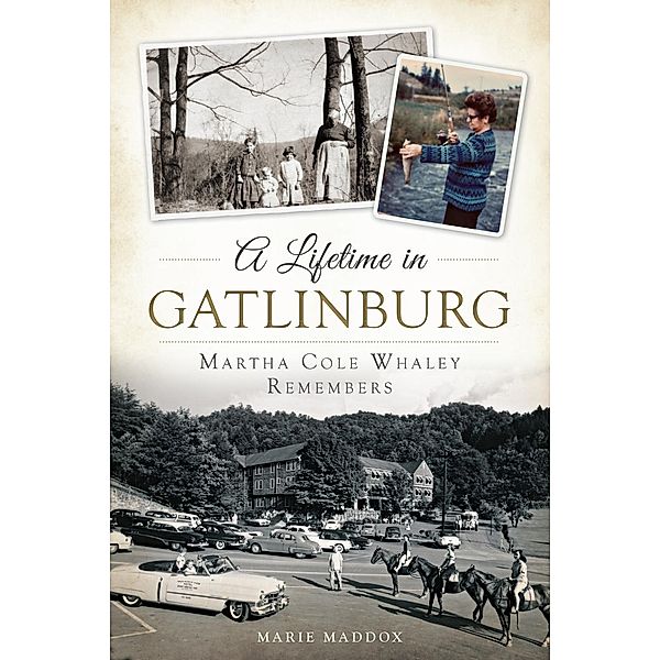 Lifetime in Gatlinburg: Martha Cole Whaley Remembers, Marie Maddox