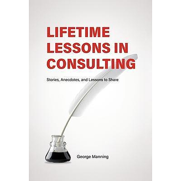 Lifetime Lessons in Consulting, George Manning