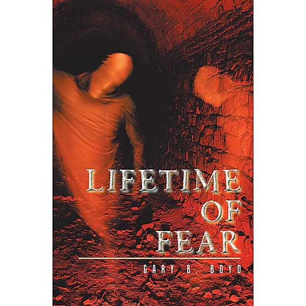 Lifetime of Fear, Gary B. Boyd