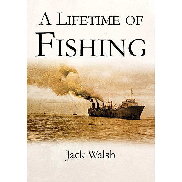 Lifetime Of Fishing / Jack Walsh, Jack Walsh