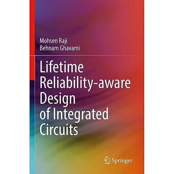 Lifetime Reliability-aware Design of Integrated Circuits, Mohsen Raji, Behnam Ghavami