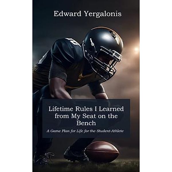 Lifetime Rules I Learned from My Seat on the Bench, Edward Yergalonis