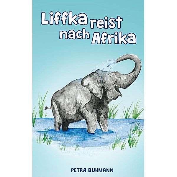 Liffka reist nach Afrika, Petra Buhmann