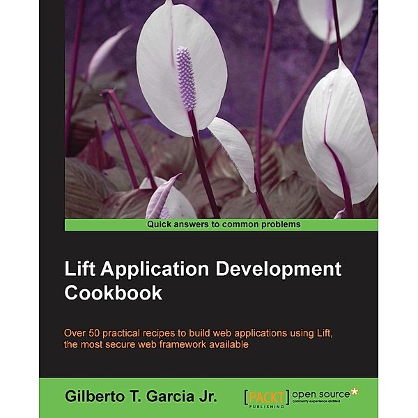 Lift Application Development Cookbook, Gilberto T. Garcia Jr
