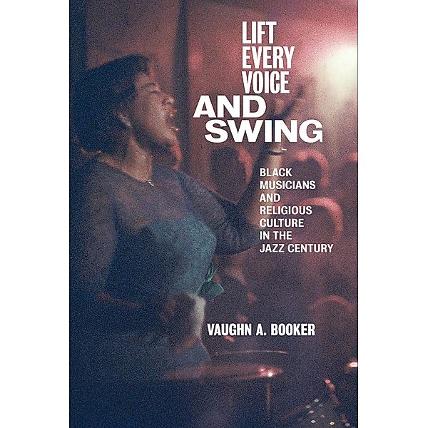 Lift Every Voice and Swing / NYU Press, Vaughn A. Booker