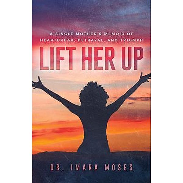 Lift Her Up / Dr. Imara Moses, Imara Moses