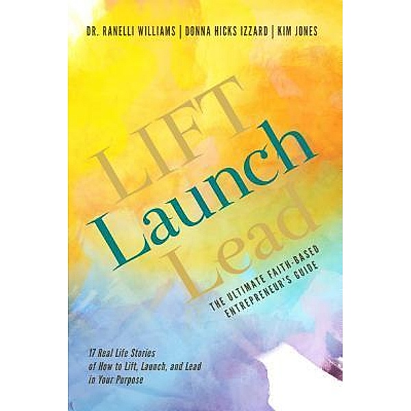 LIFT Launch Lead / Lift Enterprises, Ranelli Williams, Donna Hicks Izzard, Kim Jones
