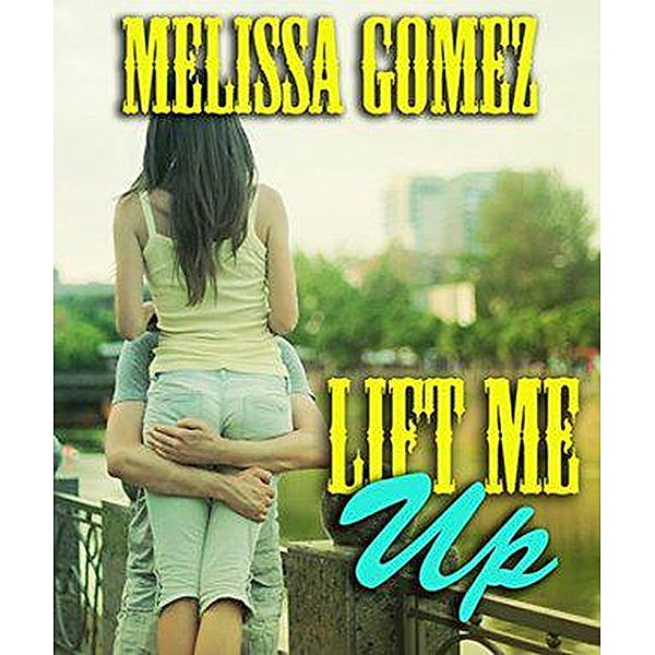 Lift Me Up, Melissa Gomez