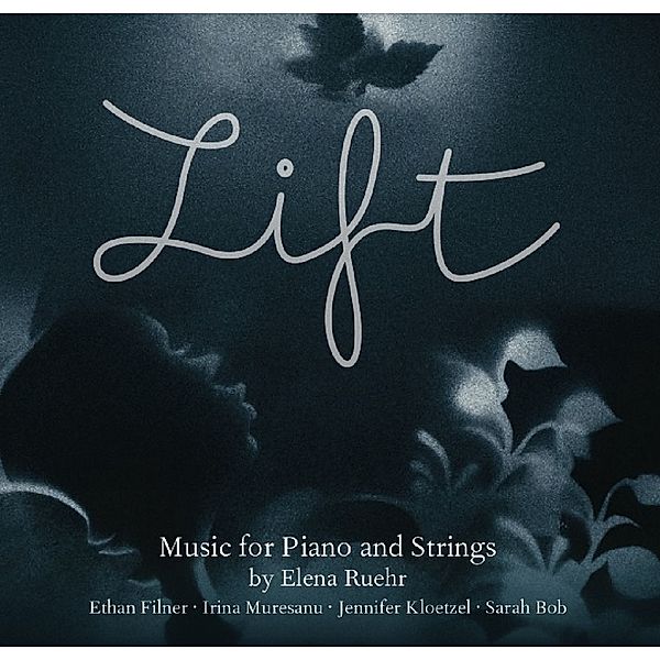 Lift-Music For Piano And Strings, Elena Ruehr