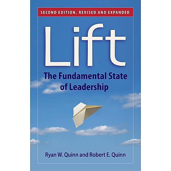 Lift: The Fundamental State of Leadership, Ryan W. Quinn, Robert E. Quinn