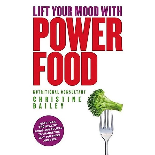 Lift Your Mood With Power Food, Christine Bailey