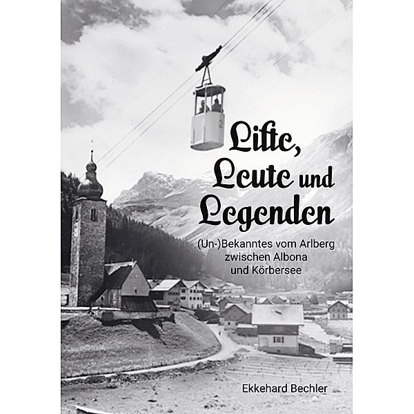 Lifte, Leute und Legenden, Ekkehard Bechler