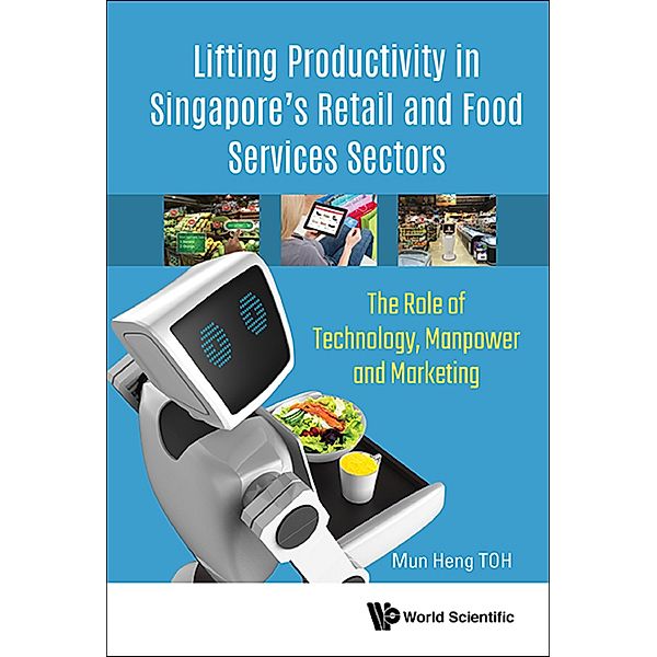 Lifting Productivity in Singapore's Retail and Food Services Sectors, Mun Heng Toh