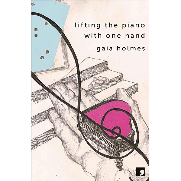 Lifting the Piano with One Hand / Comma Press, Gaia Holmes