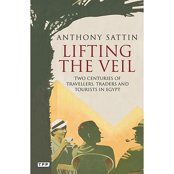 Lifting the Veil, Anthony Sattin