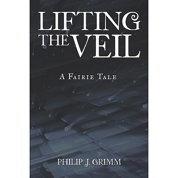 Lifting the Veil, Philip J. Grimm