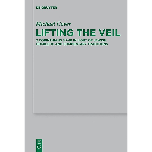 Lifting the Veil / Beihefte zur Zeitschift für die neutestamentliche Wissenschaft Bd.210, Michael Cover