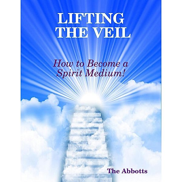 Lifting the Veil - How to Become a Spirit Medium!, The Abbotts