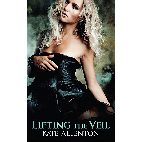 Lifting the Veil (Sophie Masterson/ Dixon Security Series, #1) / Sophie Masterson/ Dixon Security Series, Kate Allenton