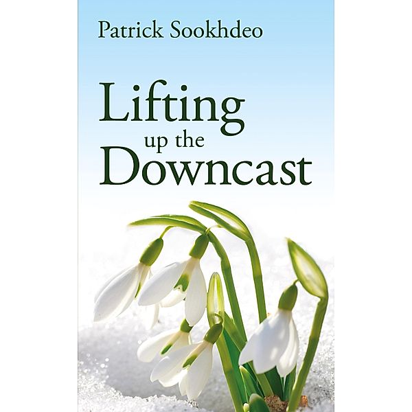 Lifting up the Downcast, Patrick Sookhdeo