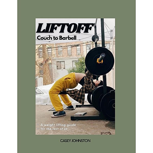 LIFTOFF: Couch to Barbell, Casey Johnston