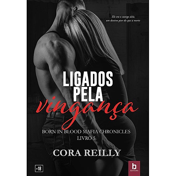 Ligados pela vingança / Born in Blood Mafia Chronicles Bd.5, Cora Reilly