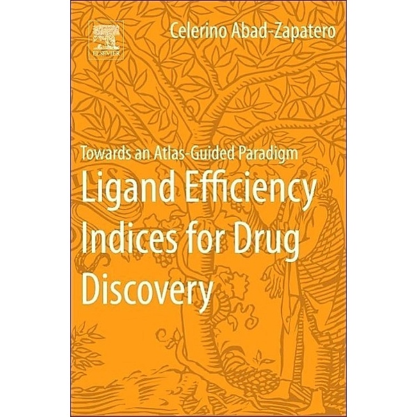Ligand Efficiency Indices for Drug Discovery, Celerino Abad-Zapatero
