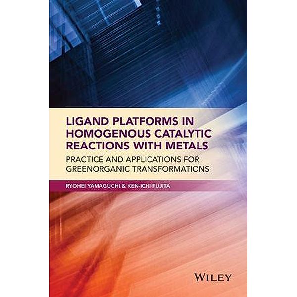 Ligand Platforms in Homogenous Catalytic Reactions with Metals, Ryohei Yamaguchi, Ken-Ichi Fujita