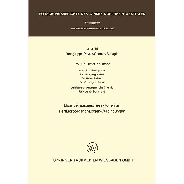 Ligandenaustauschreaktionen an Perfluoroorganohalogen-Verbindungen / Forschungsberichte des Landes Nordrhein-Westfalen Bd.3115, Dieter Naumann