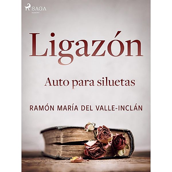 Ligazón. Auto para siluetas., Ramón María Del Valle-Inclán