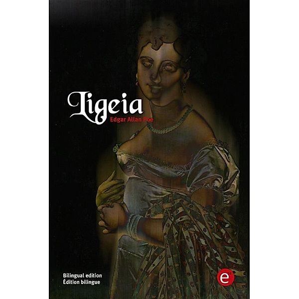 Ligeia (bilingual edition/édition bilingue), Edgar Allan Poe