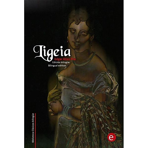 Ligeia (edición bilingüe/bilingual edition), Edgar Allan Poe