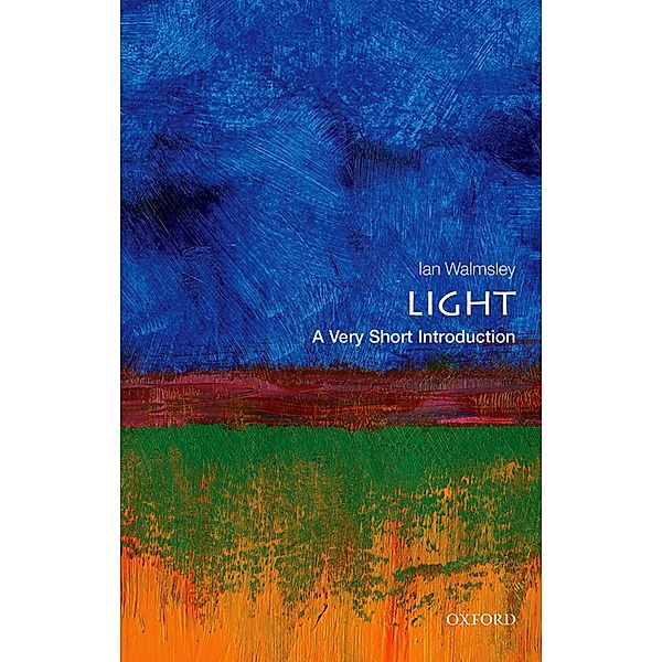 Light: A Very Short Introduction / Very Short Introductions, Ian A. Walmsley