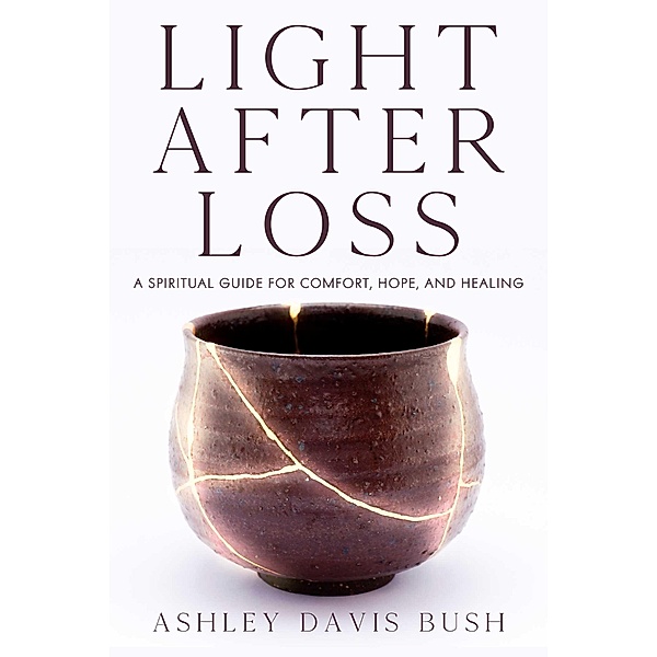 Light After Loss, Ashley Davis Bush