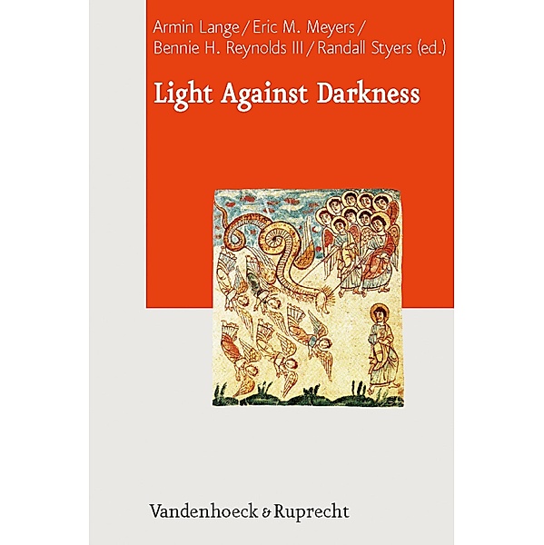 Light Against Darkness / Journal of Ancient Judaism. Supplements Bd.2, Bennie Reynolds, Armin Lange, Eric M. Meyers, Randall Styers