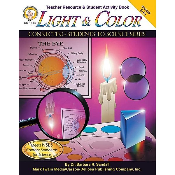 Light and Color, Grades 5 - 8 / Connecting Students to Science, Barbara R. Sandall