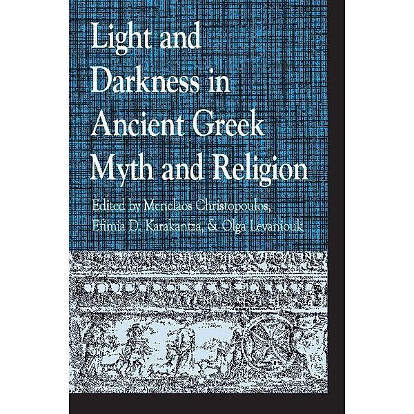 Light and Darkness in Ancient Greek Myth and Religion / Greek Studies: Interdisciplinary Approaches