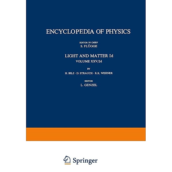 Light and Matter Id / Licht und Materie Id / Handbuch der Physik Encyclopedia of Physics Bd.5 / 25 / 2 / 2d, H. Bilz, D. Strauch, R. K. Wehner
