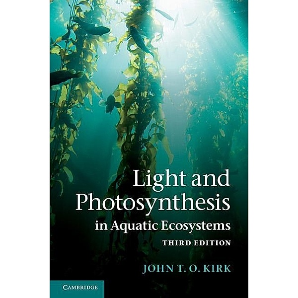 Light and Photosynthesis in Aquatic Ecosystems, John T. O. Kirk