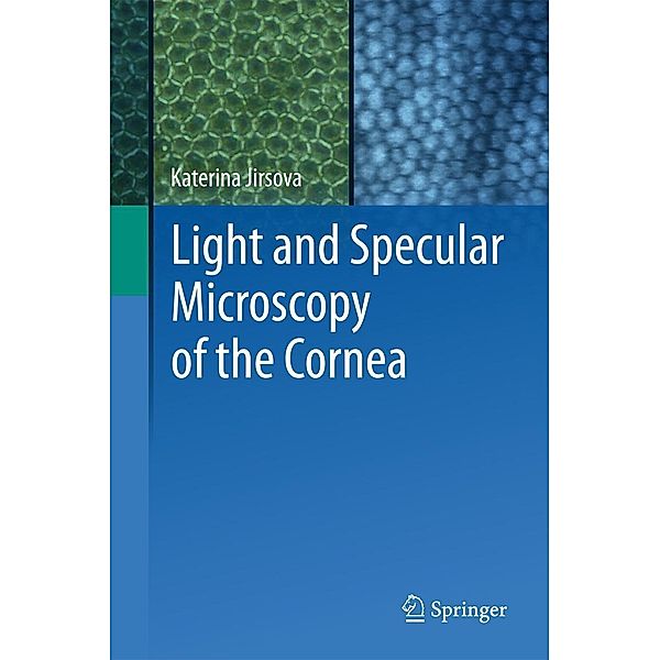 Light and Specular Microscopy of the Cornea, Katerina Jirsova