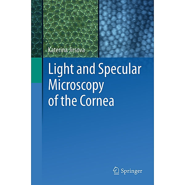 Light and Specular Microscopy of the Cornea, Katerina Jirsova