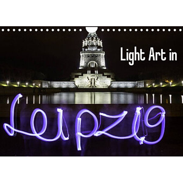 Light Art in Leipzig (Wandkalender 2022 DIN A4 quer), Foto & Lichtkombinat Leipzig
