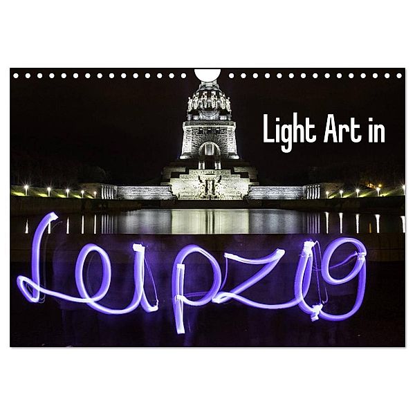Light Art in Leipzig (Wandkalender 2025 DIN A4 quer), CALVENDO Monatskalender, Calvendo, Foto & Lichtkombinat Leipzig