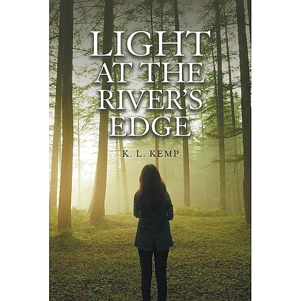 Light at the River's Edge, K. L. Kemp