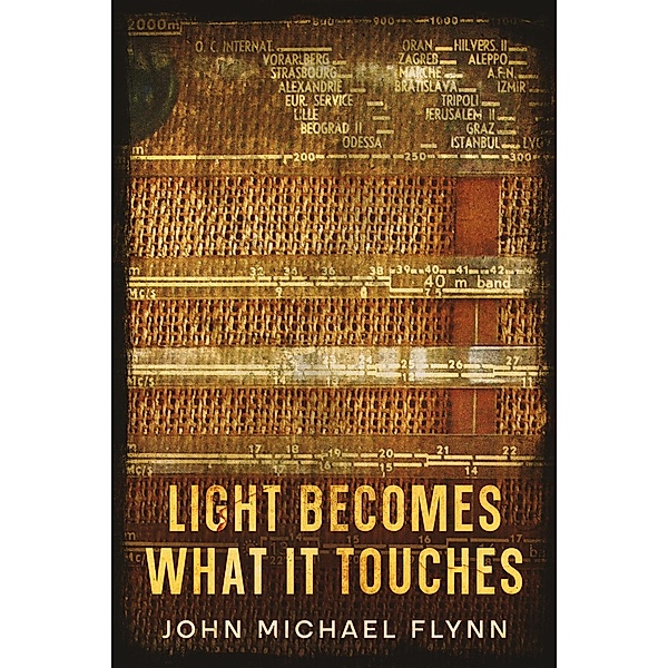 Light Becomes What It Touches, John Michael Flynn