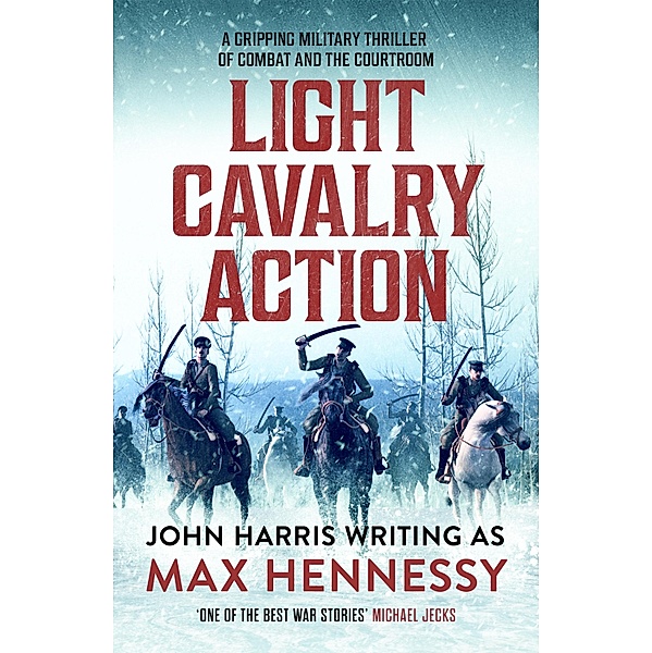 Light Cavalry Action / The By Air, By Land, By Sea Collection Bd.2, Max Hennessy