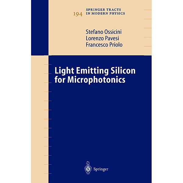 Light Emitting Silicon for Microphotonics, Stefano Ossicini, Lorenzo Pavesi, Francesco Priolo