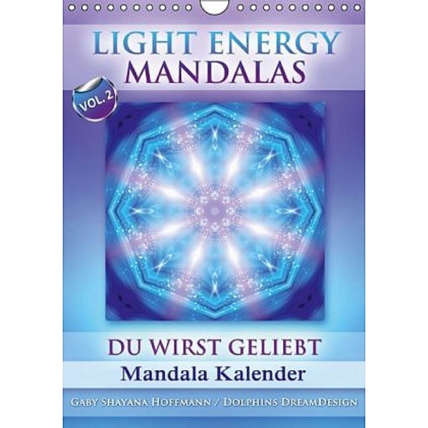 Light Energy Mandalas - Kalender - Vol. 2 (Wandkalender 2016 DIN A4 hoch), Gaby Shayana Hoffmann
