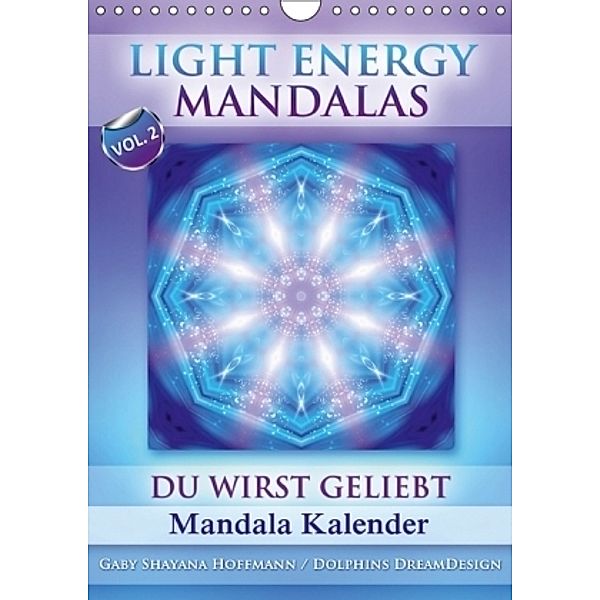 Light Energy Mandalas - Kalender - Vol. 2 (Wandkalender 2017 DIN A4 hoch), Gaby Shayana Hoffmann